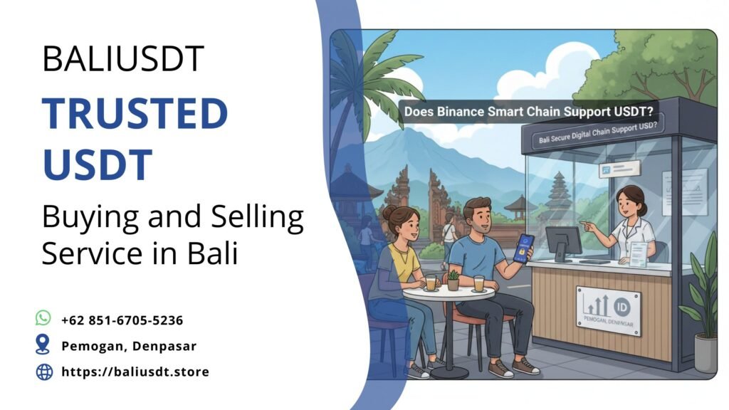 Does Binance Smart Chain Support USDT? A Guide for Bali Travelers Does Binance Smart Chain support USDT? Yes! Learn how to safely use BEP20 USDT as a digital asset for your stay in Bali, Denpasar, and beyond.